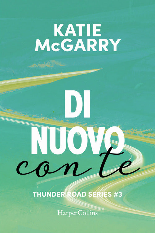 Cover of Di nuovo con te. Thunder road series