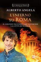 L'inferno su Roma. Il grande incendio che distrusse la citt di Nerone. La trilogia di Nerone. Vol. 2