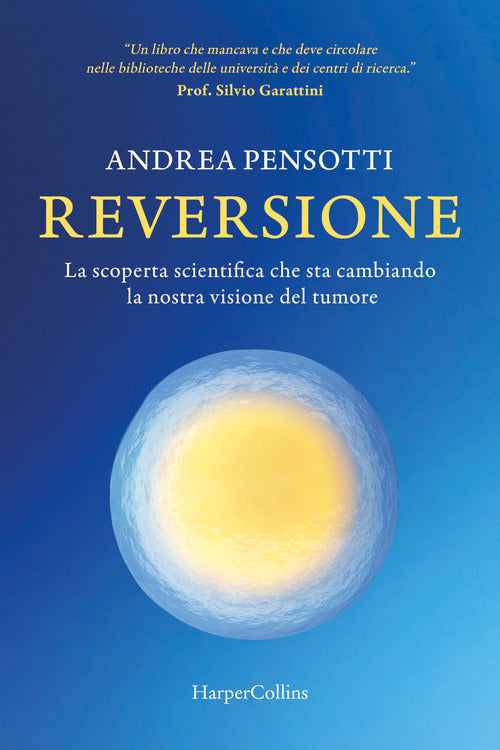 Reversione. La scoperta scientifica che sta cambiando la nostra visione del tumore