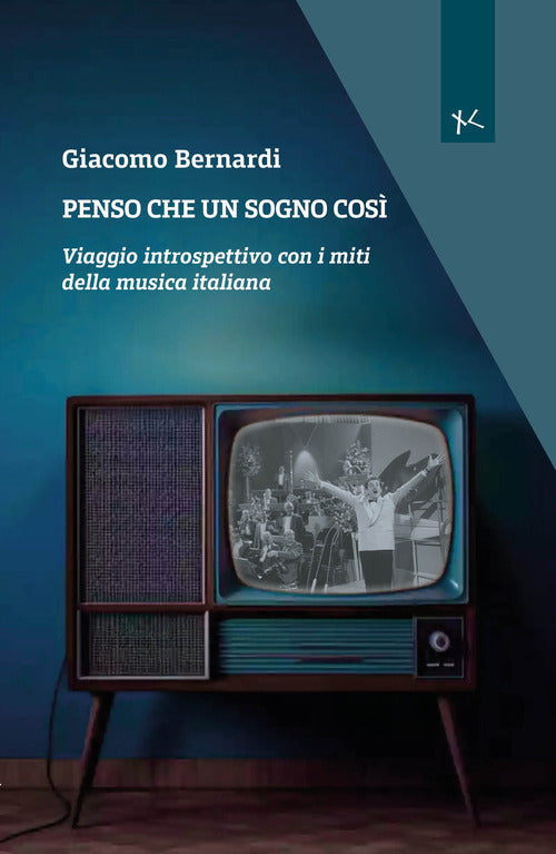 Penso che un sogno cos. Viaggio introspettivo con i miti della musica italiana