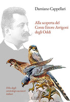Cover of Alla scoperta del Conte Ettore Arrigoni degli Oddi. Il Re degli ornitologi-cacciatori italiani
