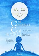 Cover of Così in cielo così in terra. Poesie e disegni per piccoli lettori curiosi di incontrare la natura