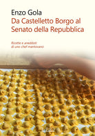 Cover of Da Castelletto Borgo al Senato della Repubblica. Ricette e aneddoti di uno chef mantovano