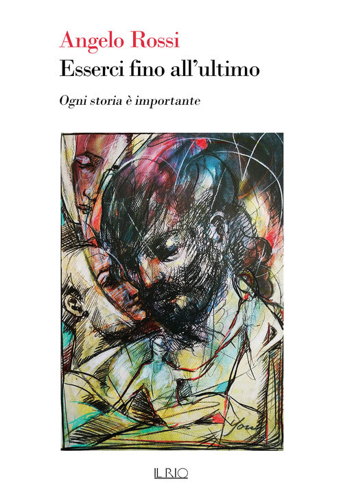 Cover of Esserci fino all’ultimo. Ogni storia è importante