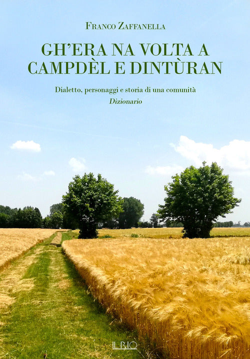 Cover of Gh’era na volta a Campdèl e dintùran. Dialetto, personaggi e storia di una comunità. Dizionario