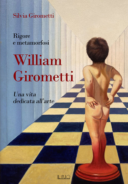 Cover of Rigore e metamorfosi: William Girometti. Una vita dedicata all’arte