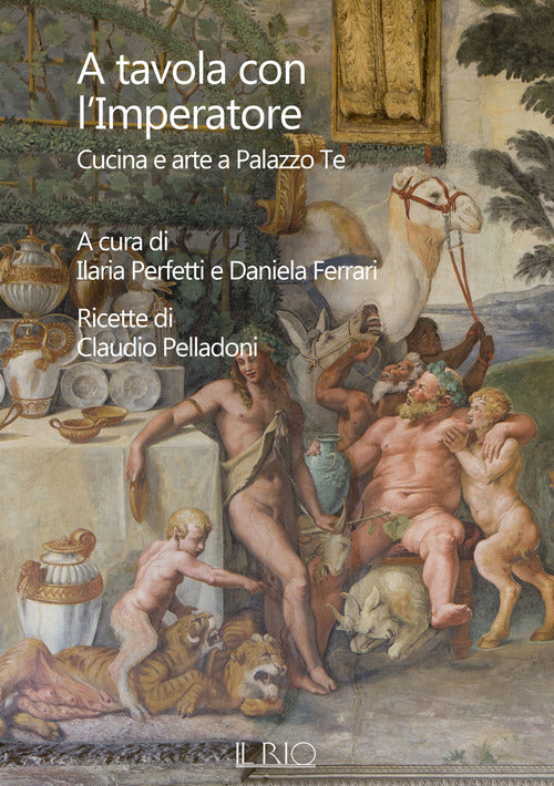 Cover of A tavola con l'imperatore. Cucina e arte a Palazzo Te