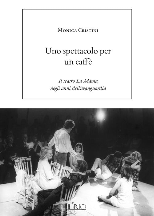 Uno spettacolo per un caff. Il teatro La Mama negli anni dellavanguardia