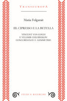 Cover of cipresso e la betulla. Vincent Van Gogh e Velimir Chlebnikov: concordanze e asimmetrie