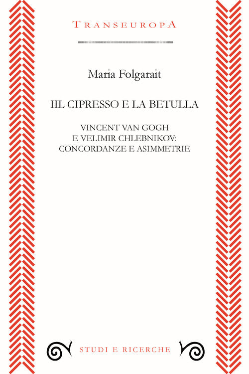 Cover of cipresso e la betulla. Vincent Van Gogh e Velimir Chlebnikov: concordanze e asimmetrie