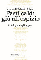 Cover of Pasti caldi giù all'ospizio. Antologia degli opposti