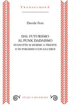Dal Futurismo al Punk Dadaismo. Stasera si dorme a Trieste o in Paradiso con gli eroi