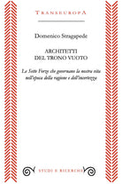 Architetti del trono vuoto. Le sette forze che governano la nostra vita nell'opoca della ragione e dell'incertezza