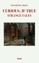 Cover of Curious, if true: strange tales