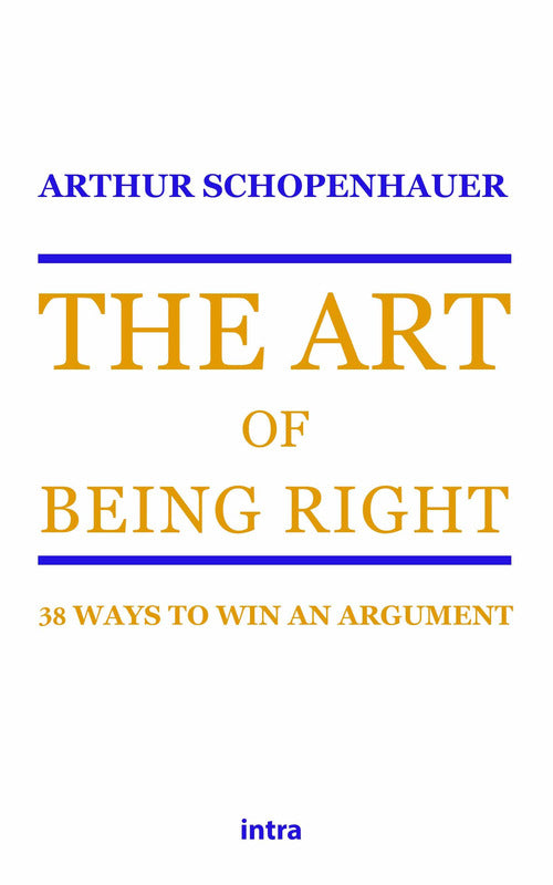 Cover of art of being right. 38 ways to win an argument