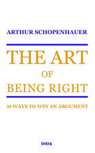 Cover of art of being right. 38 ways to win an argument