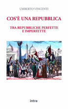 Cover of Cos'è una repubblica. Tra repubbliche perfette e imperfette