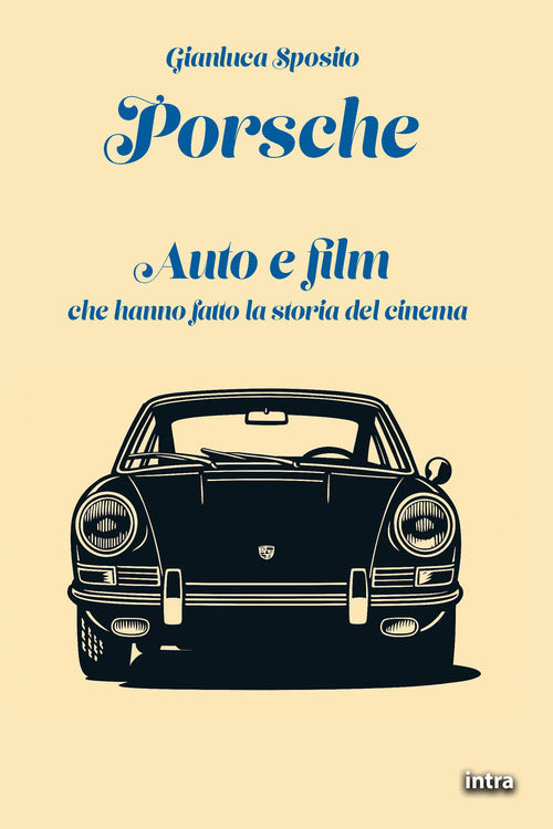 Porsche. Auto e film che hanno fatto la storia del cinema
