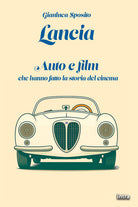 Lancia. Auto e film che hanno fatto la storia del cinema