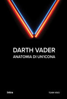 Darth Vader. Anatomia di un'icona