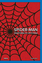 Spider-Man. Anatomia di un’icona