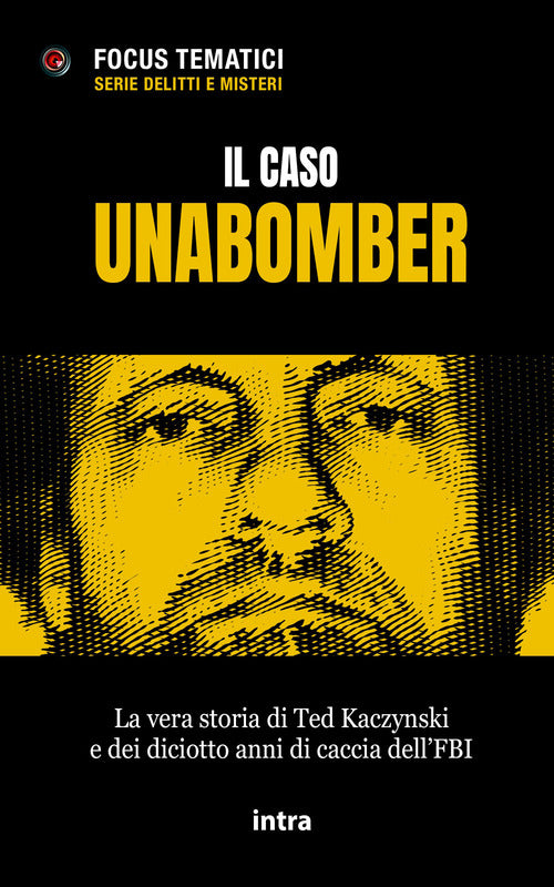 Il caso Unabomber. La vera storia di Ted Kaczynski e dei diciotto anni di caccia dell'FBI