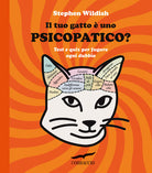 Cover of tuo gatto è uno psicopatico? Test e quiz per fugare ogni dubbio