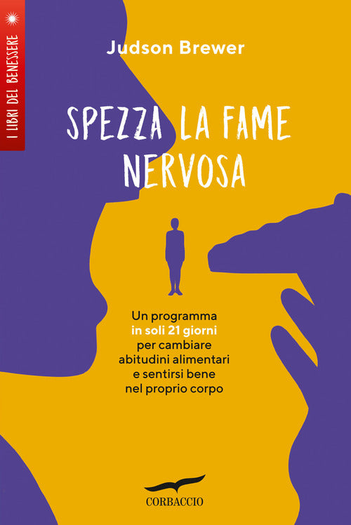 Cover of Spezza la fame nervosa. Un programma in soli 21 giorni per cambiare abitudini alimentari e sentirsi bene nel proprio corpo