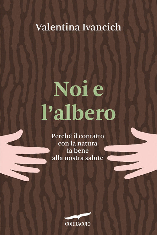 Cover of Noi e l'albero. Natura urbana, salute umana