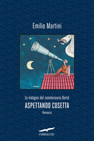 Aspettando Cosetta. Le indagini del commissario Bert