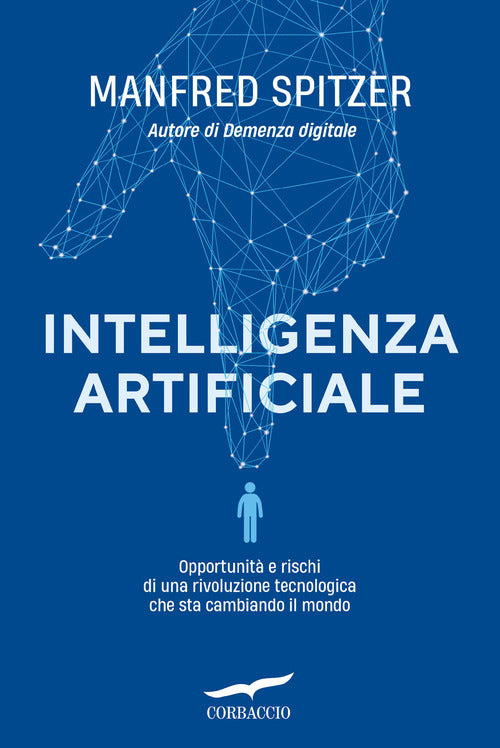 Intelligenza artificiale. Opportunit e rischi di una rivoluzione tecnologica che sta cambiando il mondo