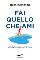 Fai quello che ami. Vivi di pi, preoccupati di meno