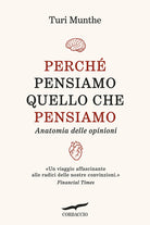 Perch pensiamo quello che pensiamo. Anatomia delle opinioni
