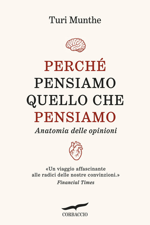 Perch pensiamo quello che pensiamo. Anatomia delle opinioni