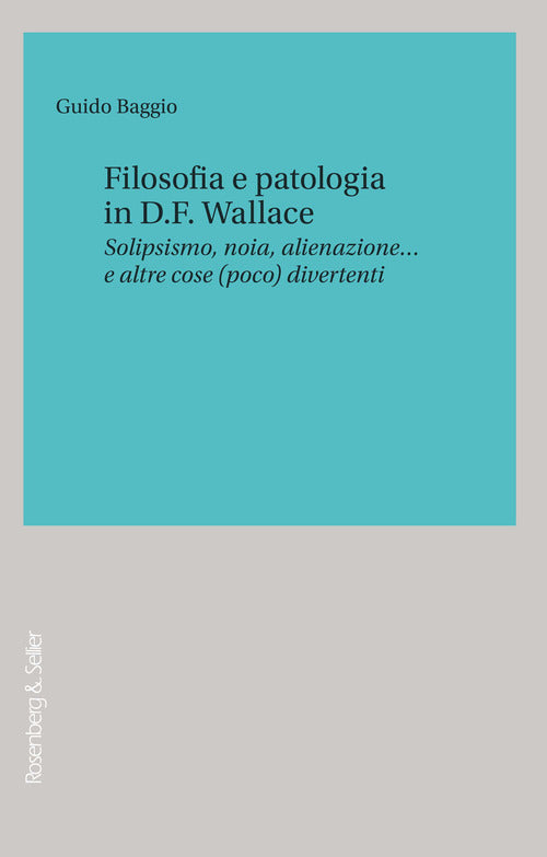 Cover of Filosofia e patologia in D. F. Wallace. Solipsismo, noia, alienazione… e altre cose (poco) divertenti