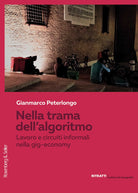 Cover of Nella trama dell'algoritmo. Lavoro e circuiti informali nella gig-economy