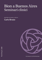 Bion a Buenos Aires. Seminari, casi e supervisioni