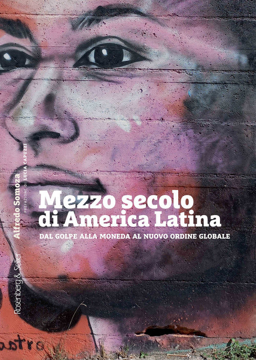 Cover of Mezzo secolo di America Latina. Dal golpe alla moneda al nuovo ordine globale
