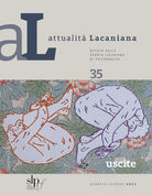 Attualit lacaniana. Rivista della Scuola Lacaniana di Psicoanalisi. Vol. 35: Uscite