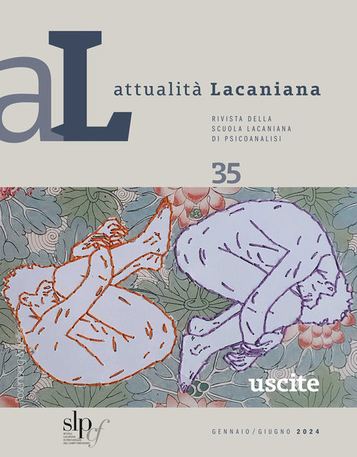 Attualit lacaniana. Rivista della Scuola Lacaniana di Psicoanalisi. Vol. 35: Uscite