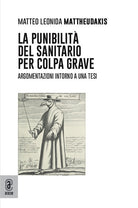 Cover of punibilità del sanitario per colpa grave. Argomentazioni intorno a una tesi