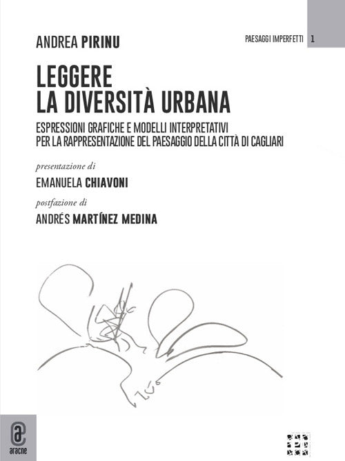 Cover of Leggere la diversità urbana. Espressioni grafiche e modelli interpretativi per la rappresentazione del paesaggio della città di Cagliari