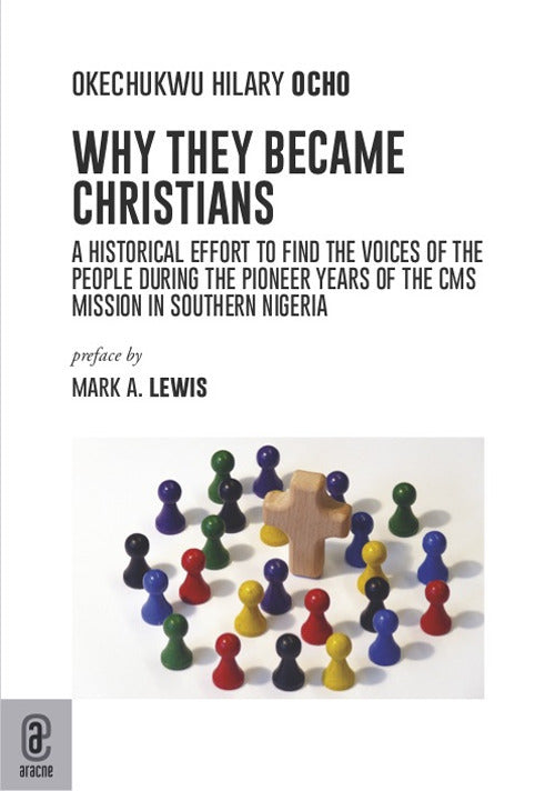 Cover of Why they became Christians. A historical effort to find the voices of the people during the pioneer years of the CMS mission in southern Nigeria