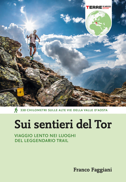 Cover of Sui sentieri del Tor. Viaggio lento nei luoghi del leggendario trail. 330 chilometri sulle alte vie della Valle d'Aosta