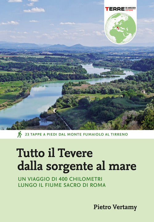 Cover of Tutto il Tevere dalla sorgente al mare. Un viaggio di 400 chilometri lungo il fiume sacro di Roma