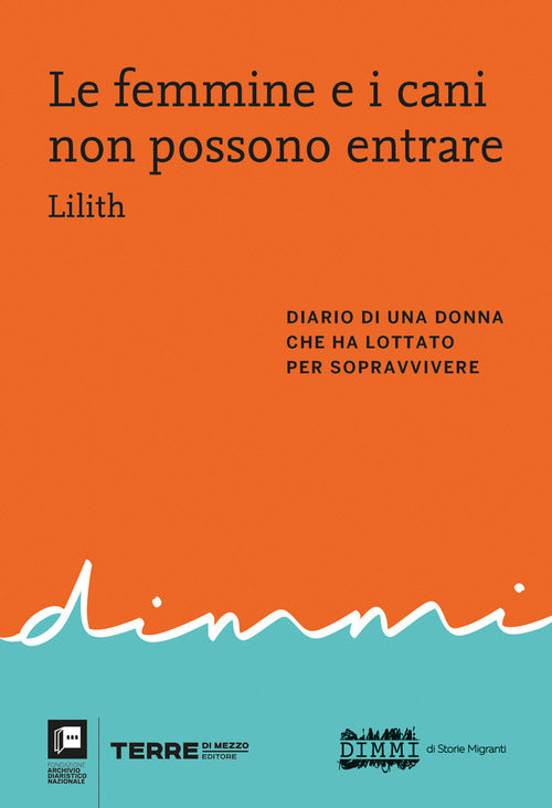 Cover of femmine e i cani non possono entrare. Diario di una donna che ha lottato per sopravvivere