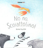 No no, Scoiattolino!