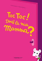 Toc toc! Dov la mia mamma?