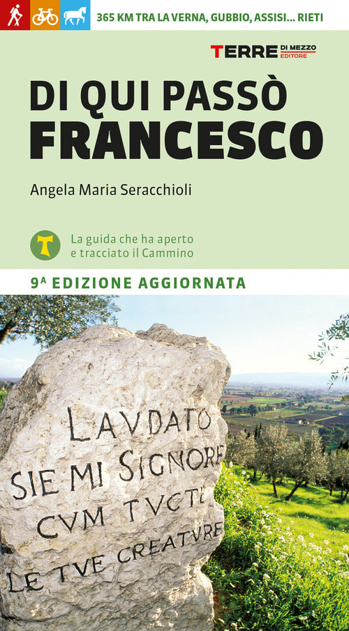 Di qui pass Francesco. 365 chilometri tra La Verna, Gubbio, Assisi... Rieti