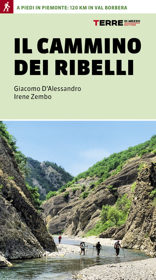 Il cammino dei ribelli. A piedi in Piemonte: 120 km in Val Borbera